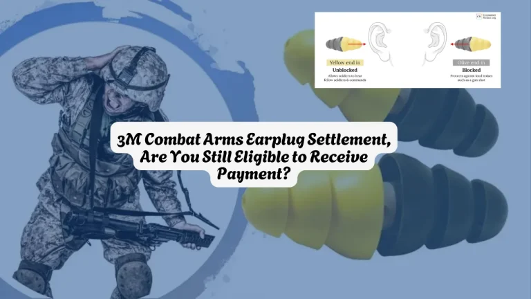 3M Combat Arms Earplug Settlement, Are You Still Eligible to Receive Payment