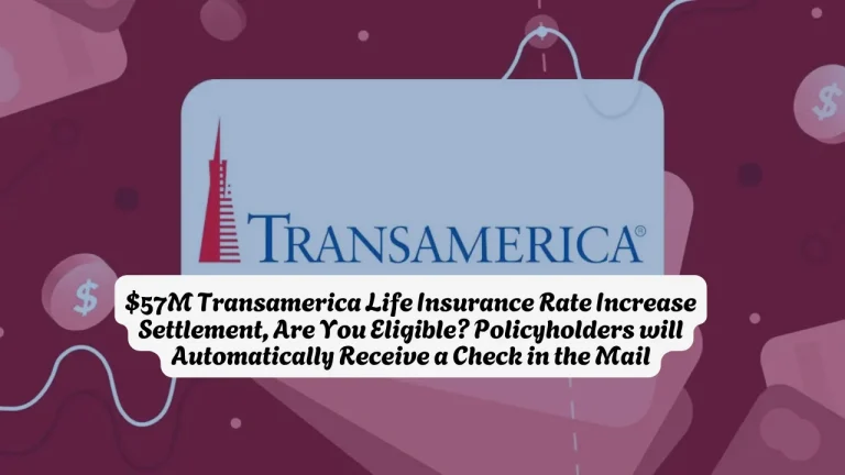 $57M Transamerica Life Insurance Rate Increase Settlement, Are You Eligible? Policyholders will Automatically Receive a Check in the Mail