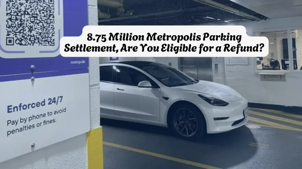 8.75 Million Metropolis Parking Settlement, Are You Eligible for a Refund