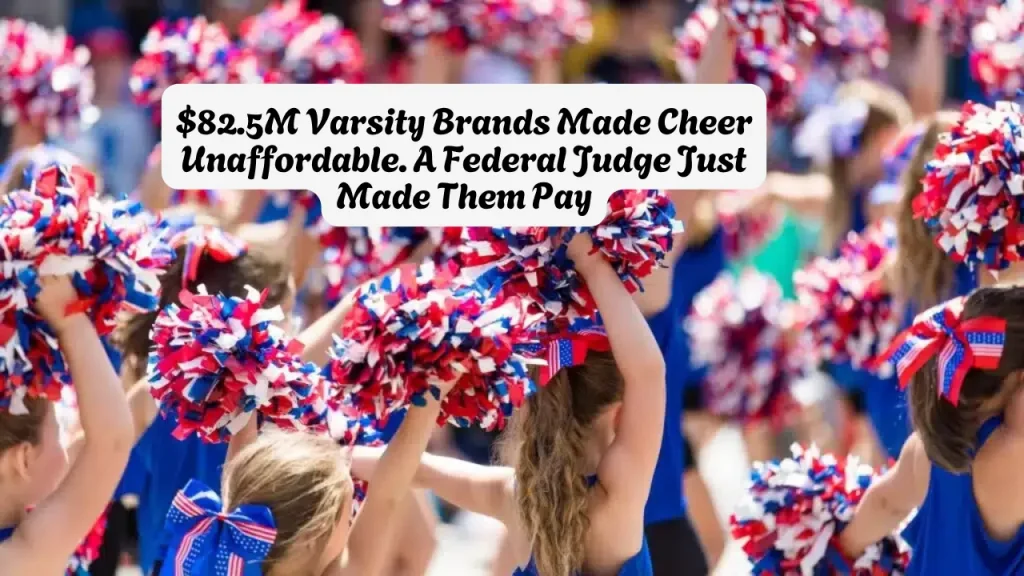 $82.5M Varsity Brands Made Cheer Unaffordable. A Federal Judge Just Made Them Pay