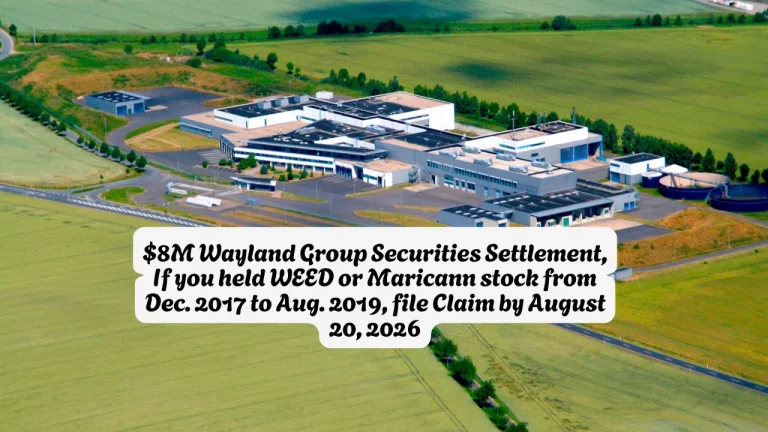 $8M Wayland Group Securities Settlement, If you held WEED or Maricann stock from Dec. 2017 to Aug. 2019, file Claim by August 20, 2026