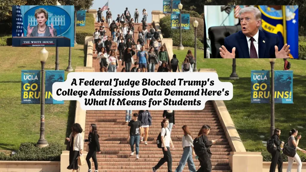 A Federal Judge Blocked Trump's College Admissions Data Demand Here's What It Means for Students