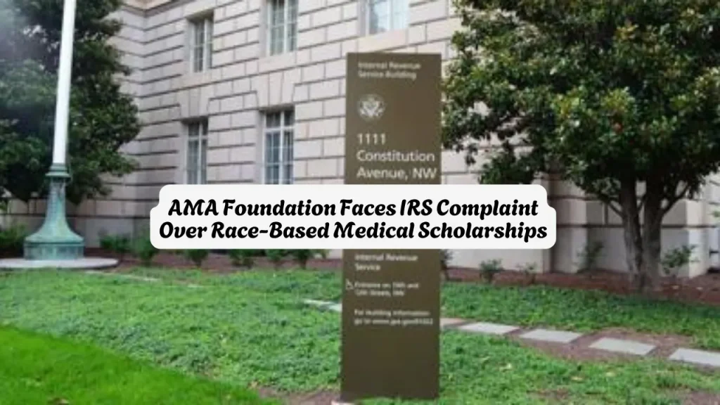 AMA Foundation Faces IRS Complaint Over Race-Based Medical Scholarships