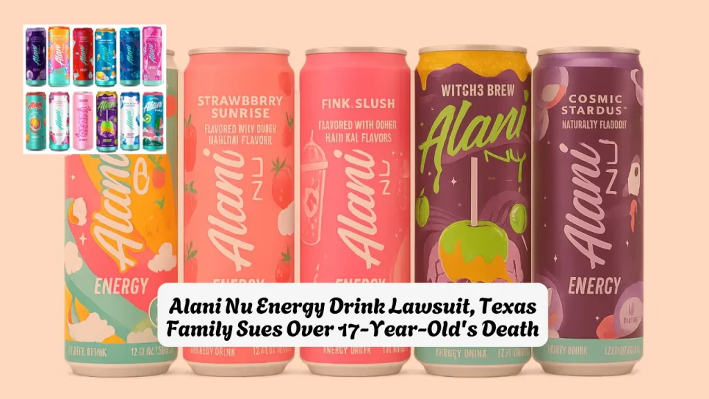 Alani Nu Energy Drink Lawsuit, Texas Family Sues Over 17-Year-Old's Death