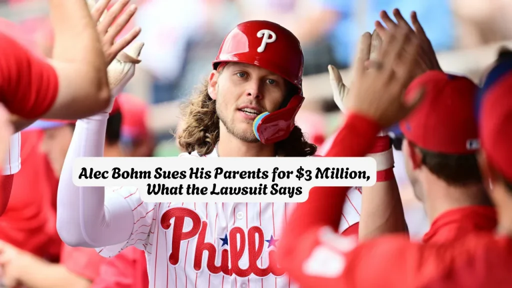 Alec Bohm Sues His Parents for $3 Million, What the Lawsuit Says