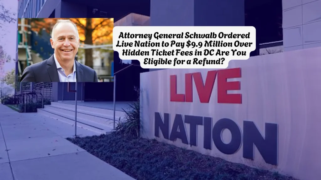 Attorney General Schwalb Ordered Live Nation to Pay $9.9 Million Over Hidden Ticket Fees in DC Are You Eligible for a Refund?