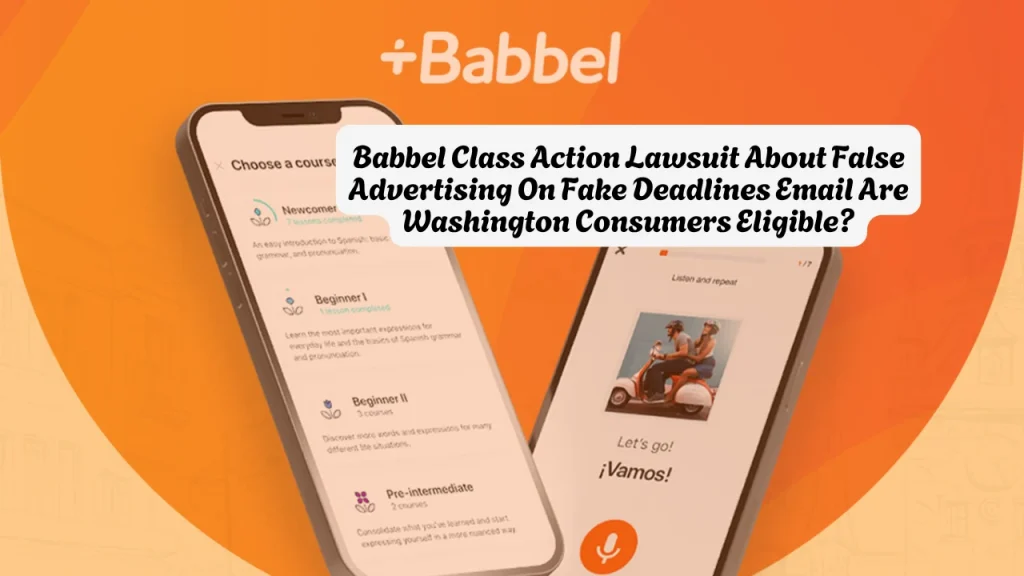 Babbel Class Action Lawsuit About False Advertising On Fake Deadlines Email Are Washington Consumers Eligible