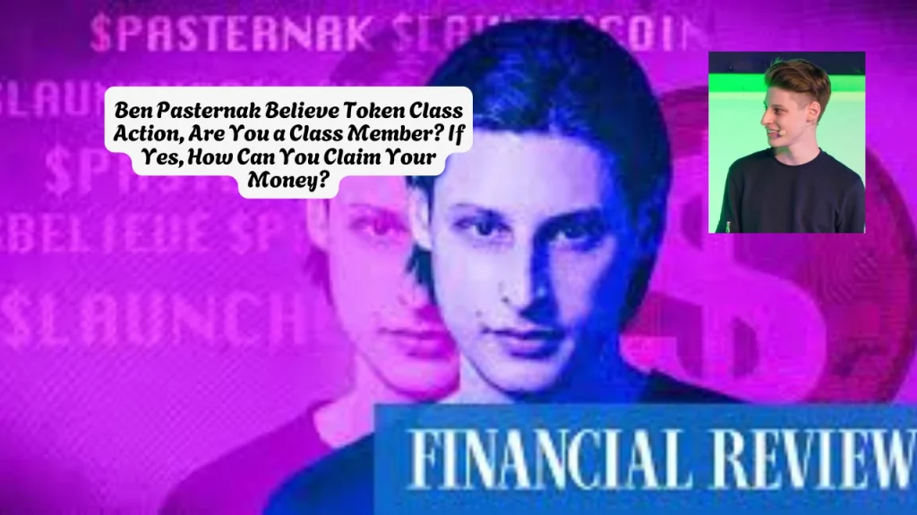 Ben Pasternak Believe Token Class Action, Are You a Class Member? If Yes, How Can You Claim Your Money?