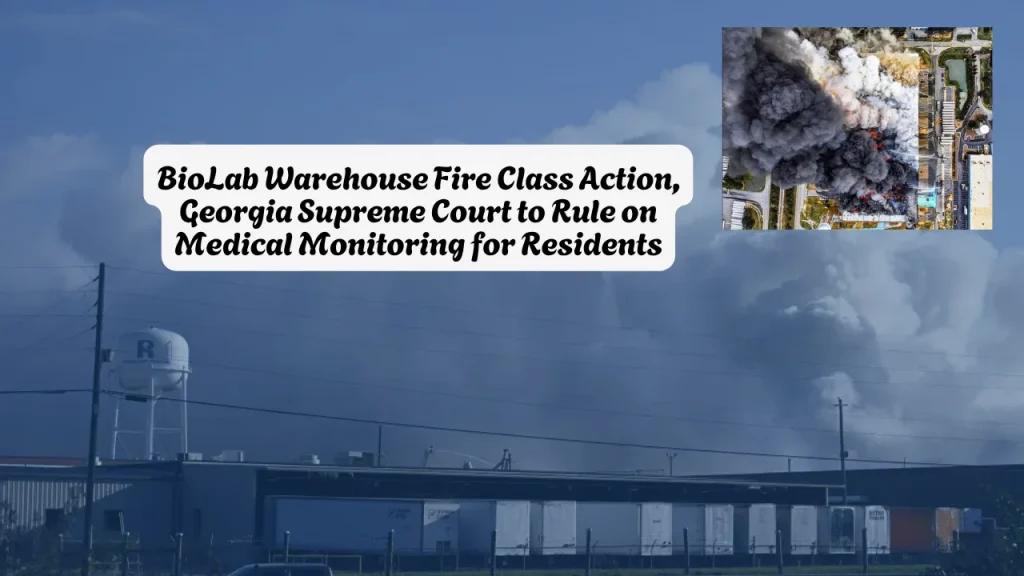 BioLab Warehouse Fire Class Action, Georgia Supreme Court to Rule on Medical Monitoring for Residents
