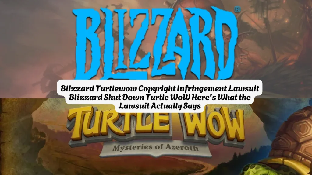 Blizzard Turtlewow Copyright Infringement Lawsuit Blizzard Shut Down Turtle WoW Here's What the Lawsuit Actually Says