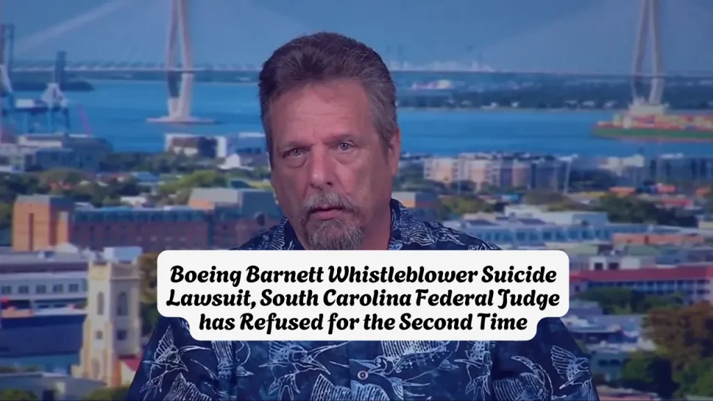 Boeing Barnett Whistleblower Suicide Lawsuit, South Carolina Federal Judge has Refused for the Second Time