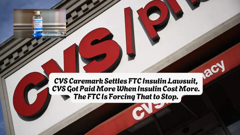 CVS Caremark Settles FTC Insulin Lawsuit, CVS Got Paid More When Insulin Cost More. The FTC Is Forcing That to Stop.