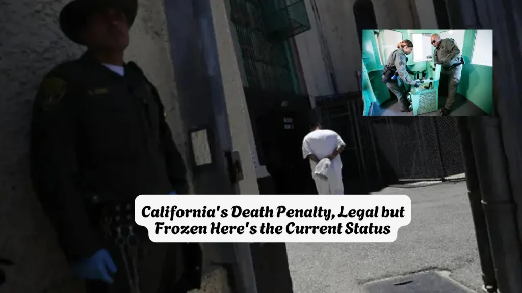 California's Death Penalty, Legal but Frozen Here's the Current Status