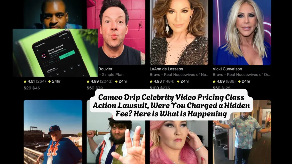 Cameo Drip Celebrity Video Pricing Class Action Lawsuit, Were You Charged a Hidden Fee? Here Is What Is Happening