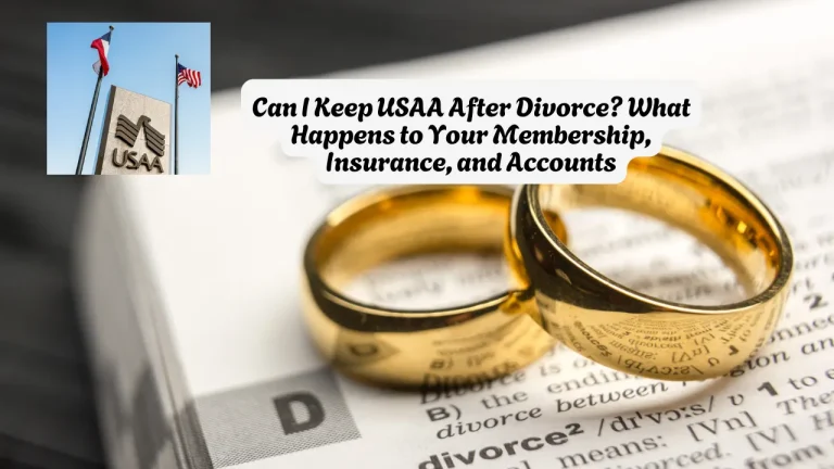 Can I Keep USAA After Divorce What Happens to Your Membership, Insurance, and Accounts