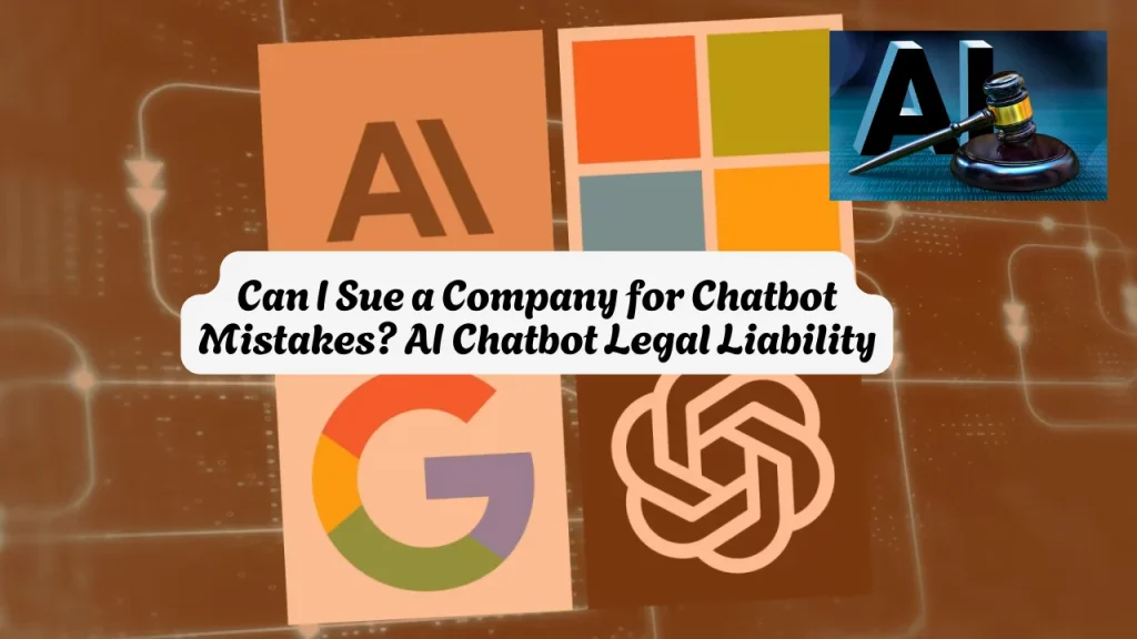 Can I Sue a Company for Chatbot Mistakes? AI Chatbot Legal Liability