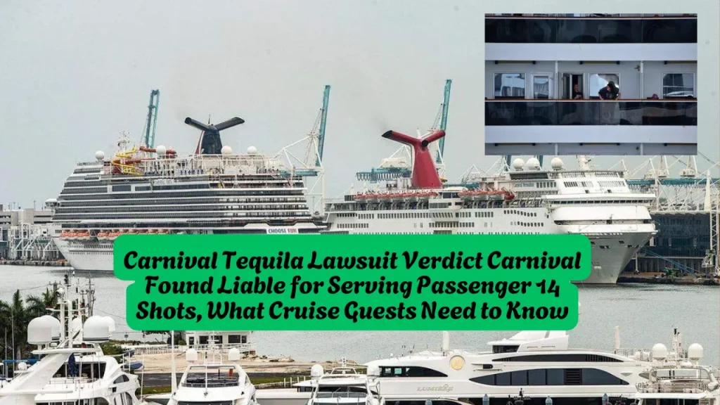 Carnival Tequila Lawsuit Verdict Carnival Found Liable for Serving Passenger 14 Shots, What Cruise Guests Need to Know