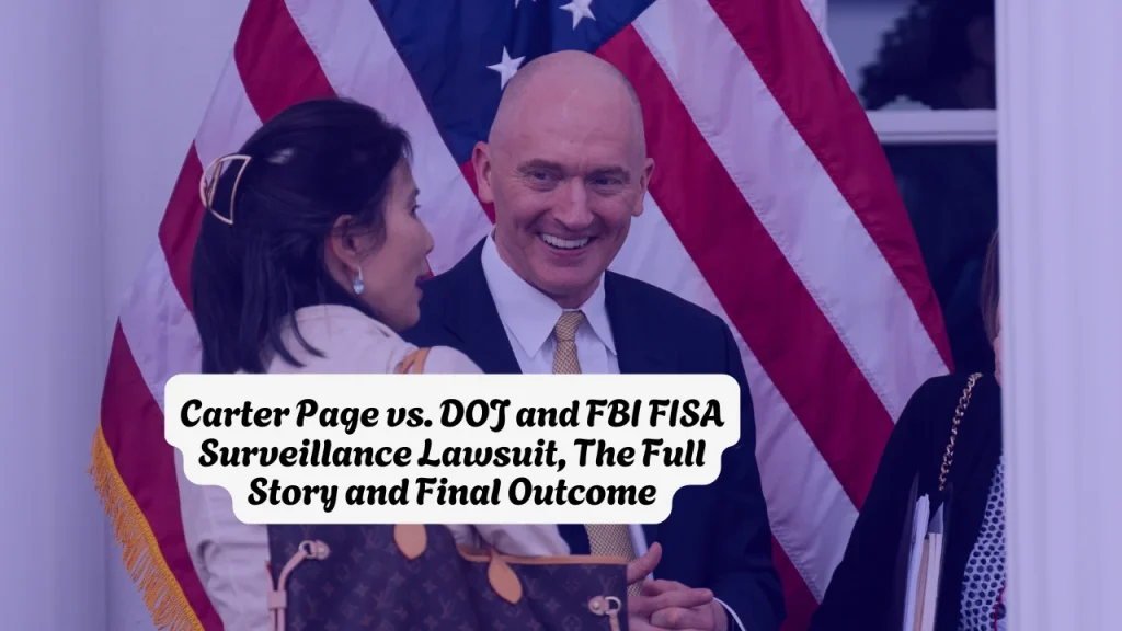 $1.25M Carter Page vs. DOJ and FBI FISA Surveillance Lawsuit, The Full Story and Final Outcome