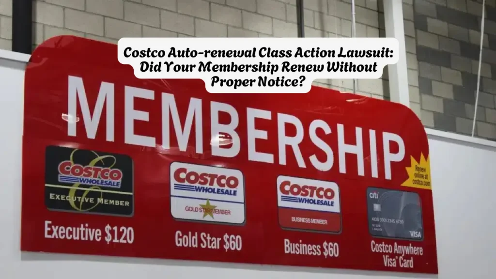 Costco Auto-renewal Class Action Lawsuit, Did Your Membership Renew Without Proper Notice?