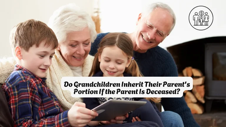 Do Grandchildren Inherit Their Parent's Portion If the Parent Is Deceased
