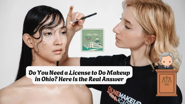 Do You Need a License to Do Makeup in Ohio Here Is the Real Answer