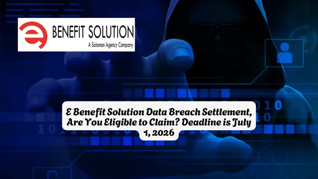 E Benefit Solution Data Breach Settlement, Are You Eligible to Claim? Deadline is July 1, 2026
