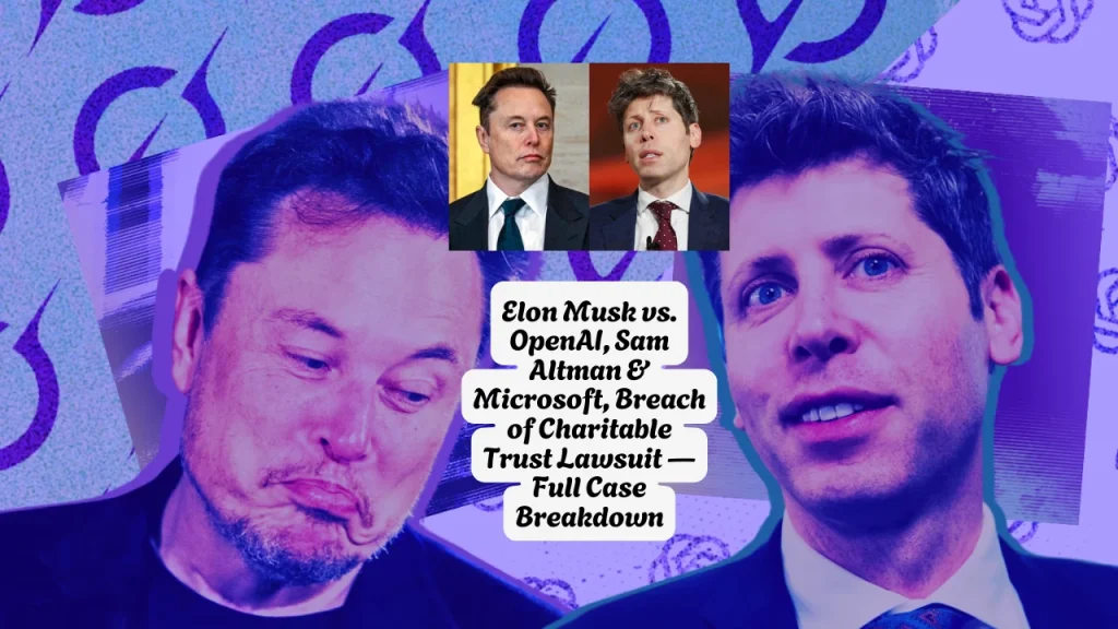 Elon Musk vs. OpenAI, Sam Altman & Microsoft, Breach of Charitable Trust Lawsuit — Full Case Breakdown (1)