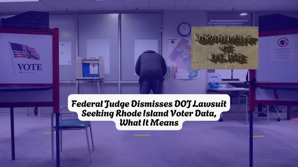 Federal Judge Dismisses DOJ Lawsuit Seeking Rhode Island Voter Data, What It Means