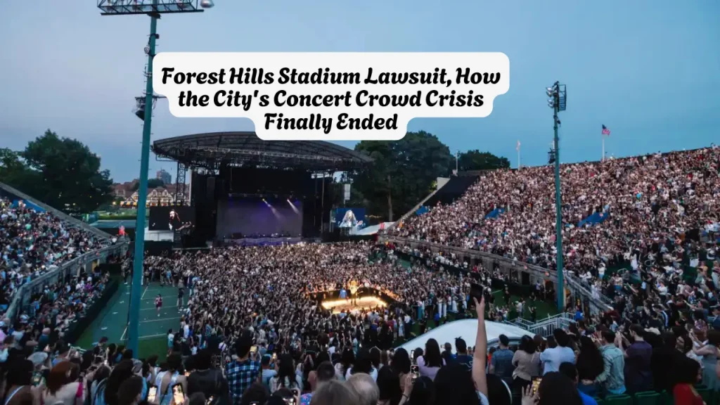 Forest Hills Stadium Lawsuit, How the City's Concert Crowd Crisis Finally Ended