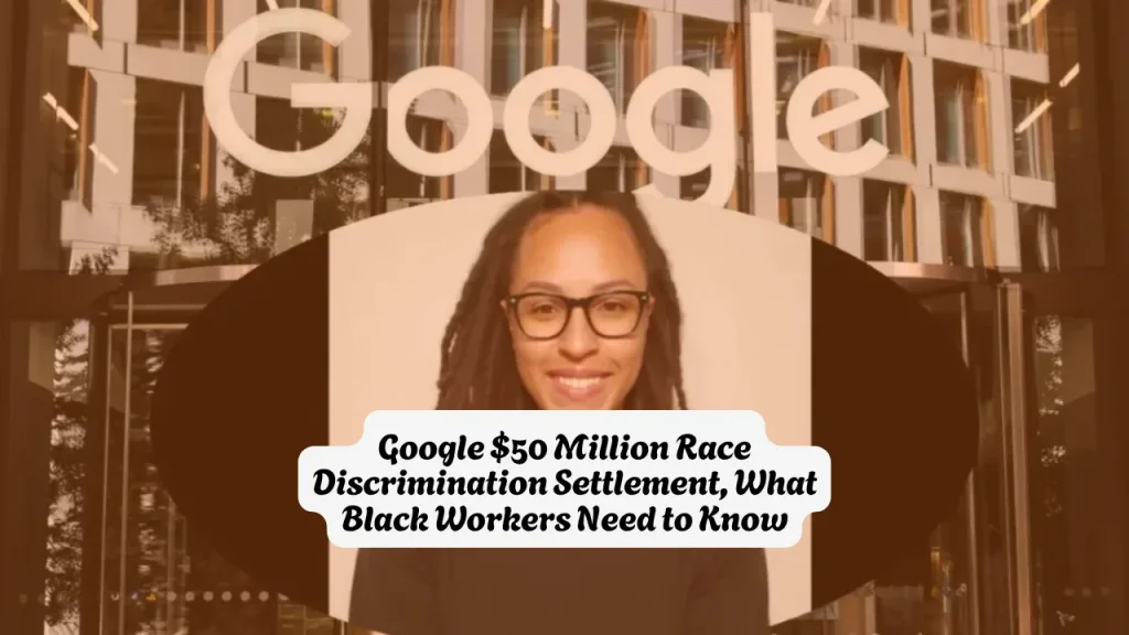Google $50 Million Race Discrimination Settlement, What Black Workers Need to Know