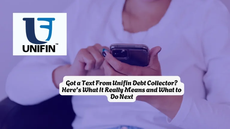 Got a Text From Unifin Debt Collector? Here's What It Really Means and What to Do Next