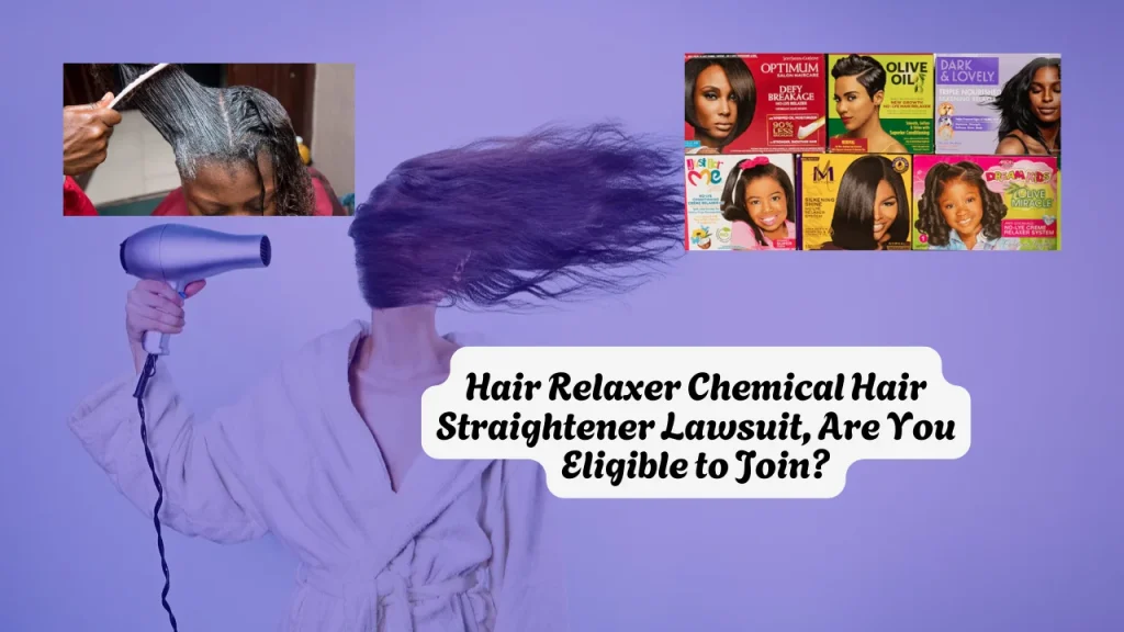 Hair Relaxer Chemical Hair Straightener Lawsuit, Are You Eligible to Join?