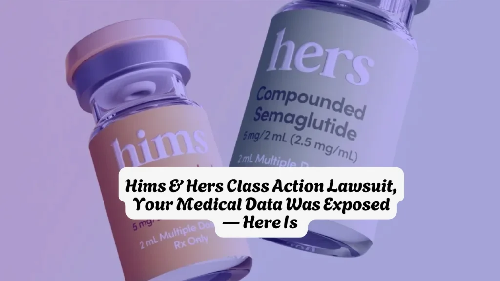 Hims & Hers Class Action Lawsuit Your Medical Data Was Exposed — Here Is