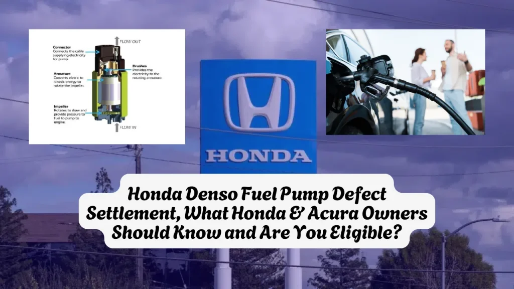 Honda Denso Fuel Pump Defect Settlement, What Honda & Acura Owners Should Know And Are You Eligible
