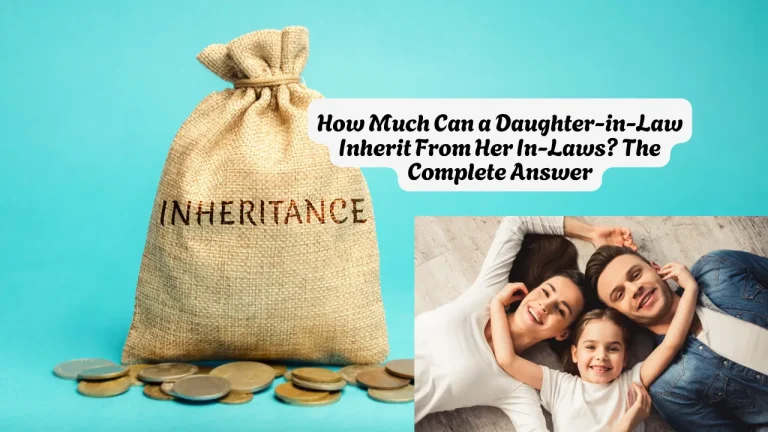 How Much Can a Daughter-in-Law Inherit From Her In-Laws The Complete Answer