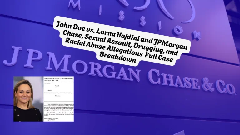 John Doe vs. Lorna Hajdini and JPMorgan Chase, Sexual Assault, Drugging, and Racial Abuse Allegations Full Case Breakdown