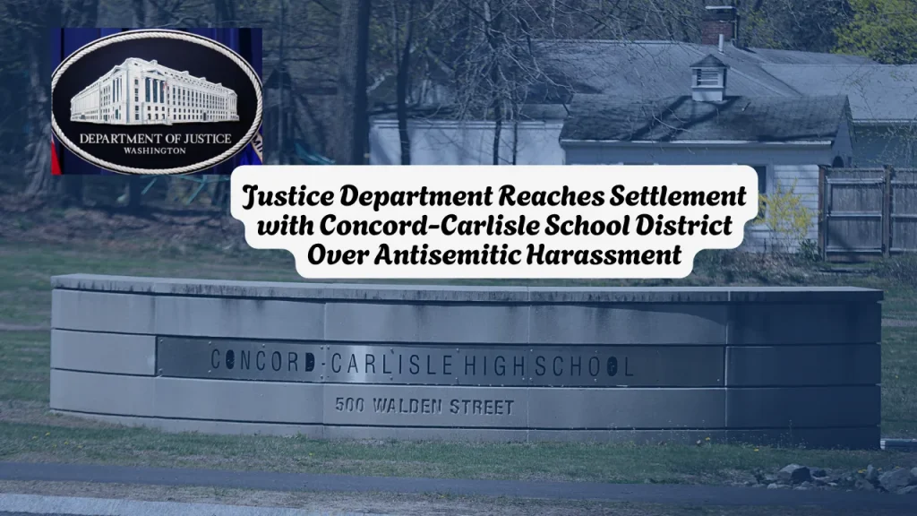 Justice Department Reaches Settlement with Concord-Carlisle School District Over Antisemitic Harassment
