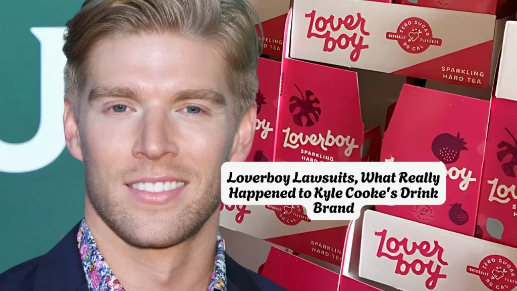 Loverboy Lawsuits, What Really Happened to Kyle Cooke's Drink Brand