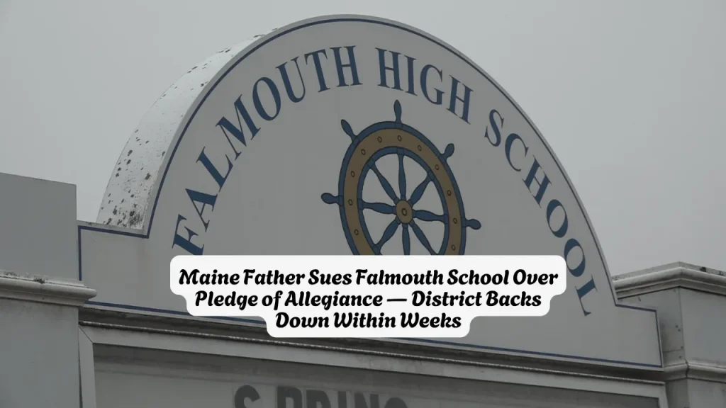 Maine Father Sues Falmouth School Over Pledge of Allegiance — District Backs Down Within Weeks