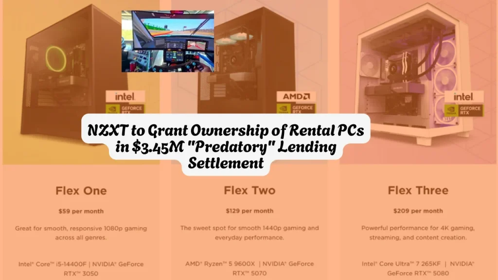 NZXT to Grant Ownership of Rental PCs in $3.45M "Predatory" Lending Settlement 1 NZXT to Grant Ownership of Rental PCs in $3.45M Predatory Lending Settlement