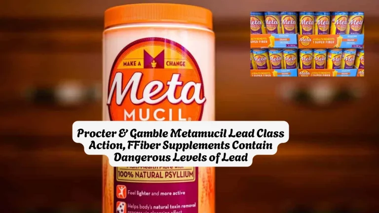 Procter & Gamble Metamucil Lead Class Action, FFiber Supplements Contain Dangerous Levels of Lead