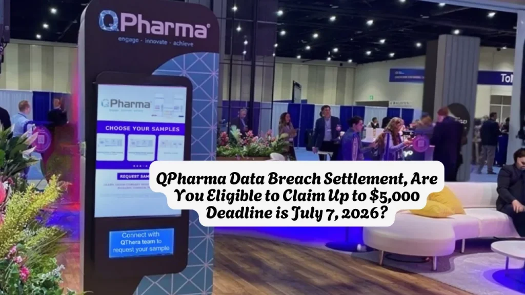 QPharma Data Breach Settlement, Are You Eligible to Claim Up to $5,000 Deadline is July 7, 2026