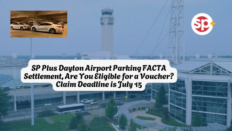 SP Plus Dayton Airport Parking FACTA Settlement, Are You Eligible for a Voucher? Claim Deadline is July 15
