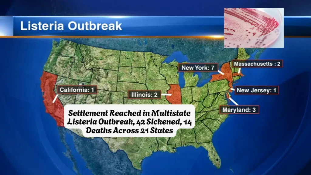 Settlement Reached in Multistate Listeria Outbreak, 42 Sickened, 14 Deaths Across 21 States