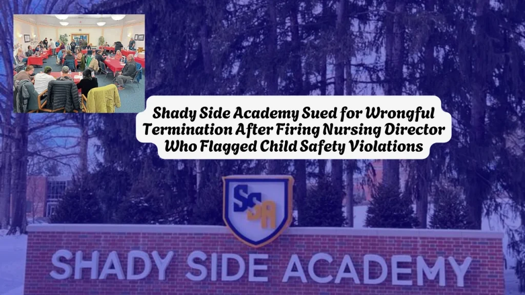Shady Side Academy Sued for Wrongful Termination After Firing Nursing Director Who Flagged Child Safety Violations