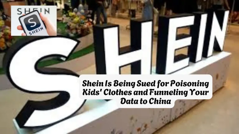 Shein Is Being Sued for Poisoning Kids' Clothes and Funneling Your Data to China