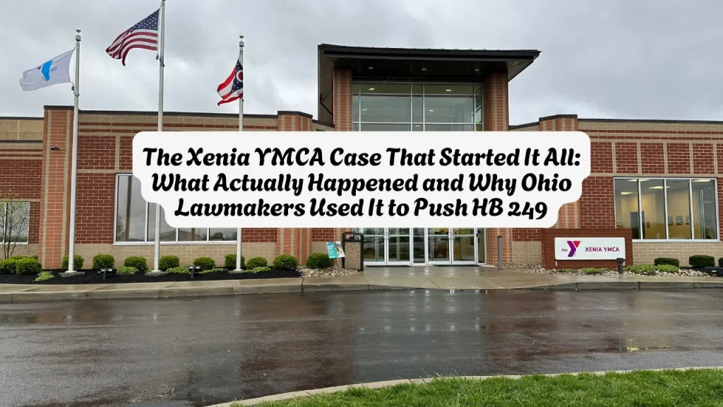 Xenia YMCA Case That Started It All, What Actually Happened and Why Ohio Lawmakers Used It to Push HB 249