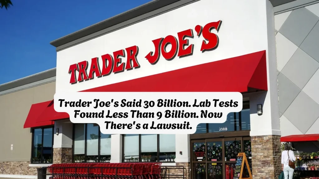 Trader Joe's Said 30 Billion. Lab Tests Found Less Than 9 Billion. Now There's a Lawsuit.