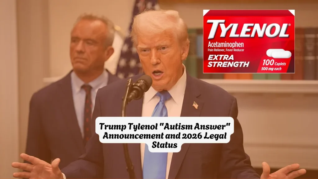 Trump Tylenol Autism Answer Announcement and 2026 Legal Status