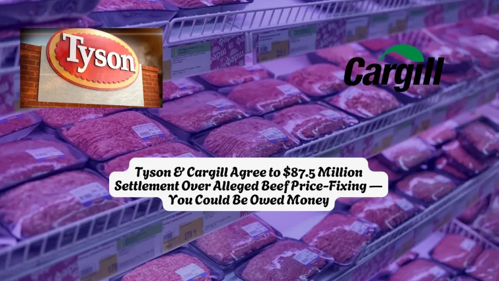 Tyson & Cargill Agree to $87.5 Million Settlement Over Alleged Beef Price-Fixing — You Could Be Owed Money